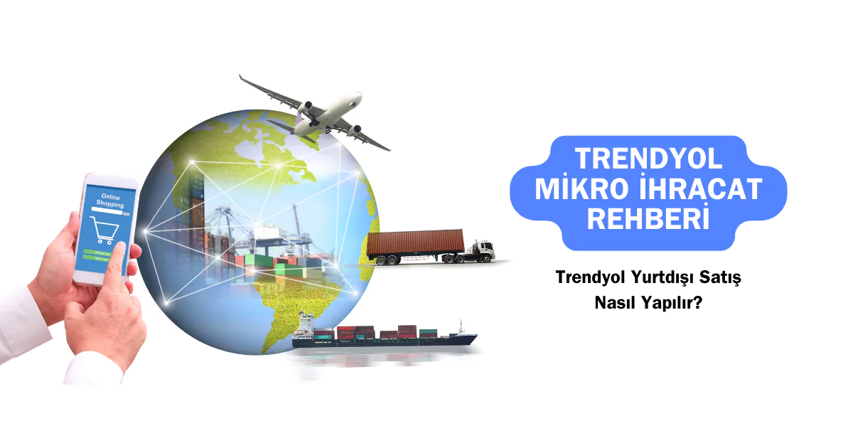 Trendyol Mikro İhracat Nasıl Yapılır? Trendyol e-İhracat için Gerekenler