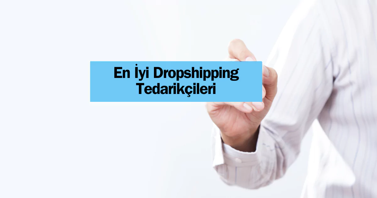 En İyi Dropshipping Siteleri, Dropshipping Tedarikçileri Nasıl Bulunur?